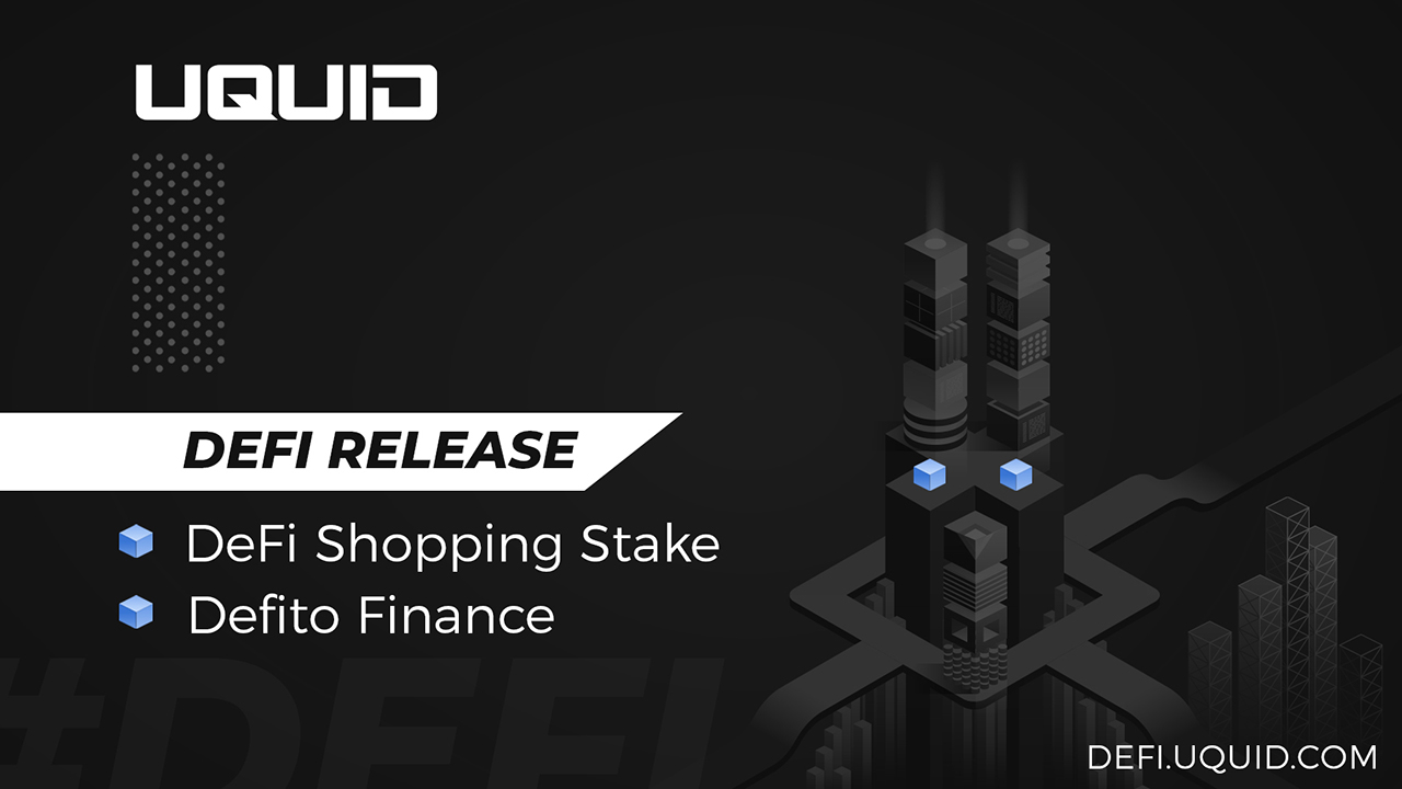 Uquid Launch the Defi Shopping Stake (DSS) and Defito Finance (DTO)